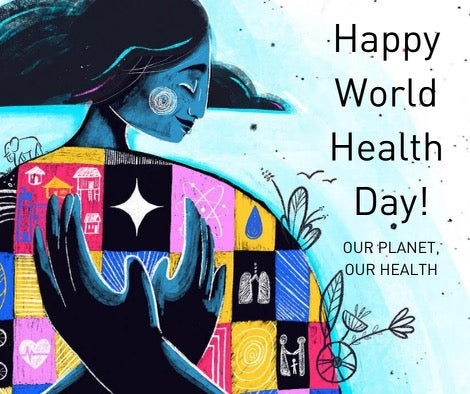 World Health Day- Our Planet, Our Health