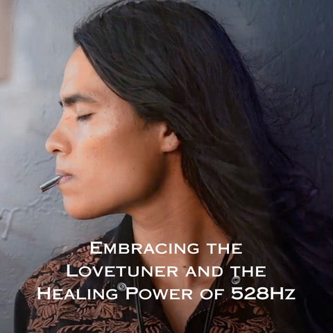 Embracing the Lovetuner and the Healing Power of 528Hz