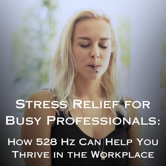 Stress Relief for Busy Professionals: How 528 Hz Can Help You Thrive in the Workplace