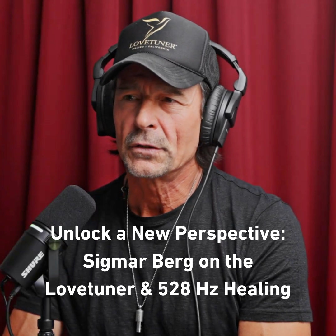  Unlock a New Perspective: Sigmar Berg on the Lovetuner & 528 Hz Healing