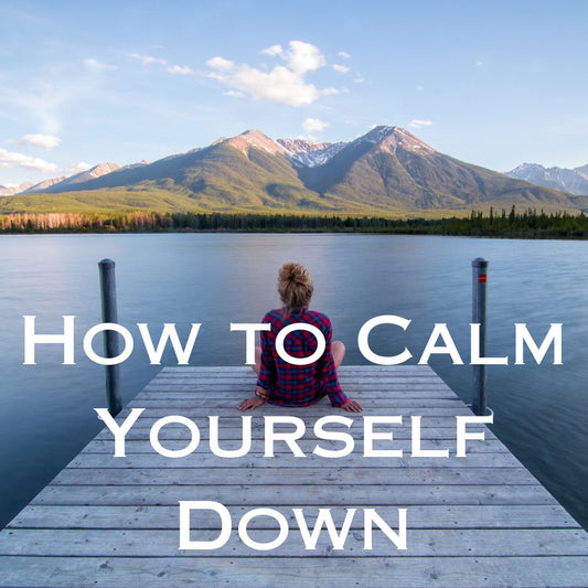 20 Ways to Calm Yourself Down