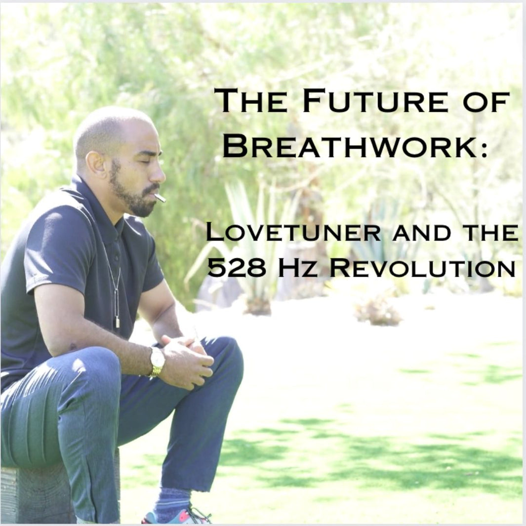 The Future of Breathwork: Lovetuner and the 528 Hz Revolution