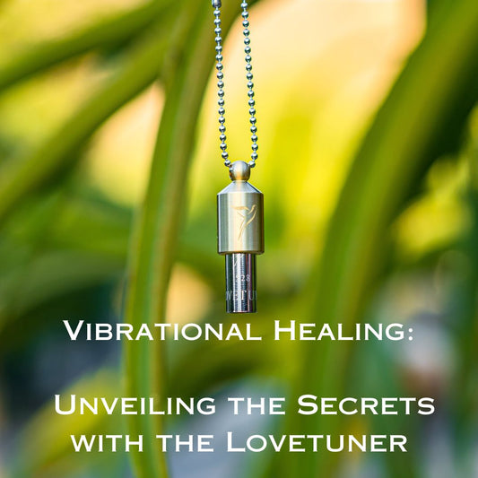 Vibrational Healing: Unveiling the Secrets with the Lovetuner