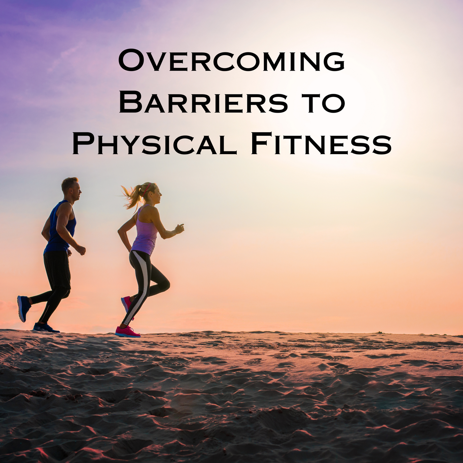 Overcoming Barriers to Physical Fitness