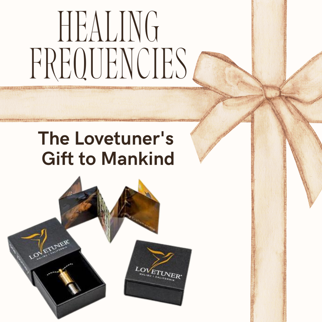 Healing Frequencies: The Lovetuner's Gift to Mankind
