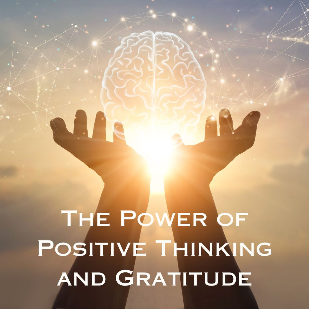 The Power of Positive Thinking and Gratitude