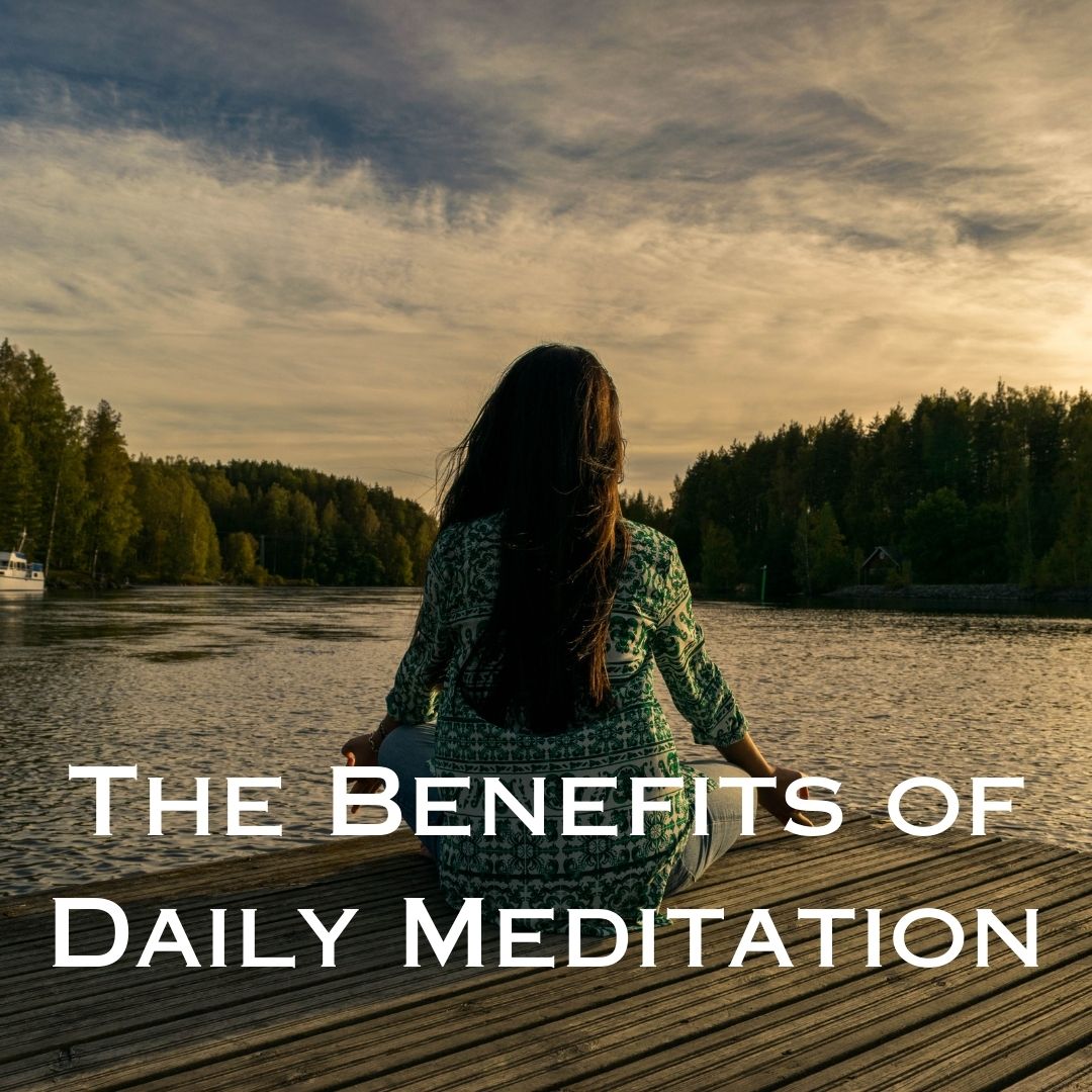 The Benefits of Daily Meditation