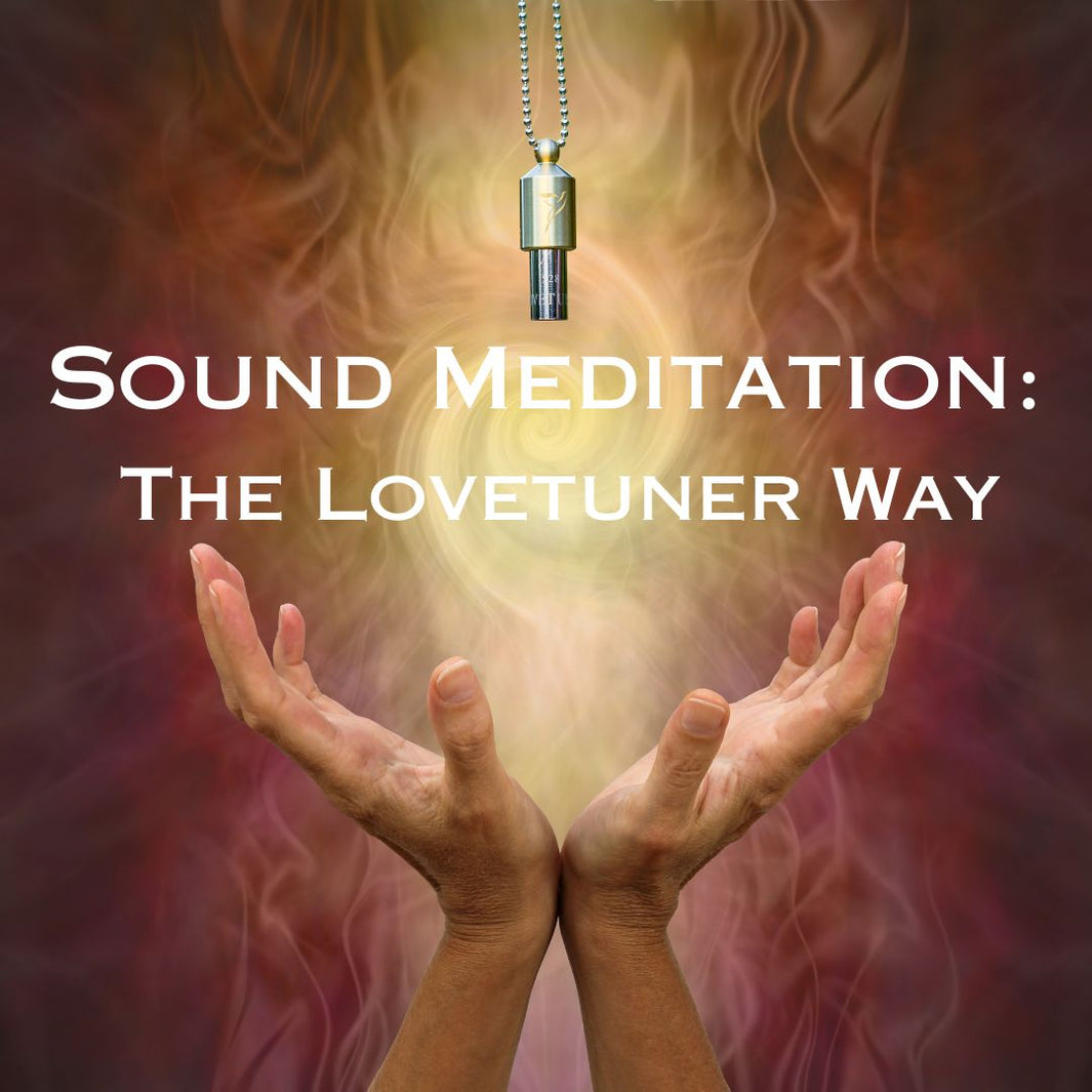 Sound Meditation: The Lovetuner Way
