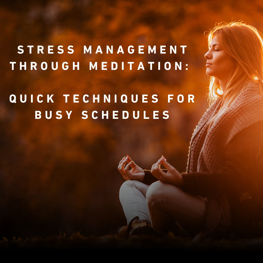 Stress Management Through Meditation: Quick Techniques for Busy Schedules