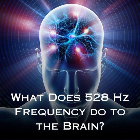 What Does 528 Hz Frequency do to the Brain?