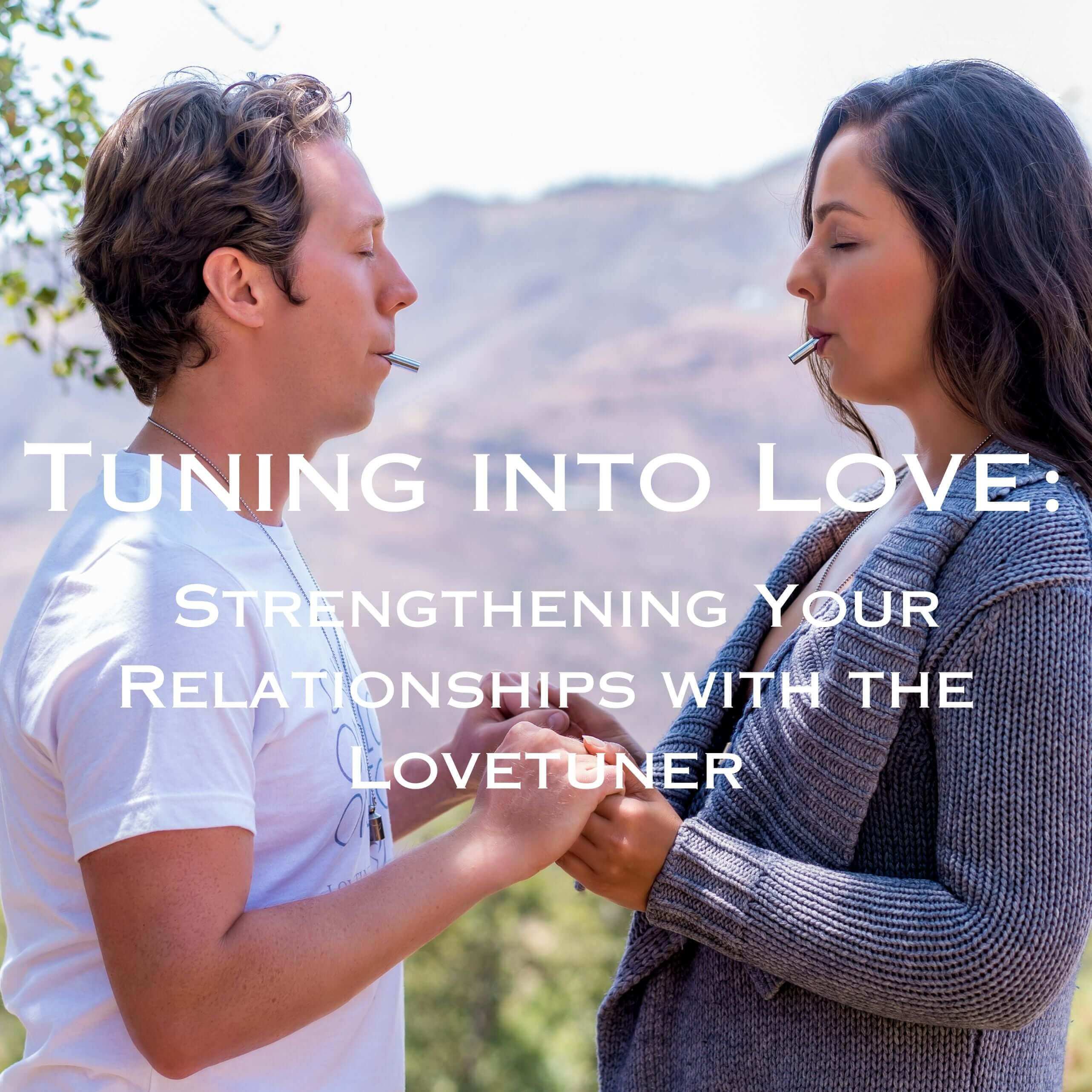 Configured Love Tuning into Love: Your Relationships with the Lovetuner
